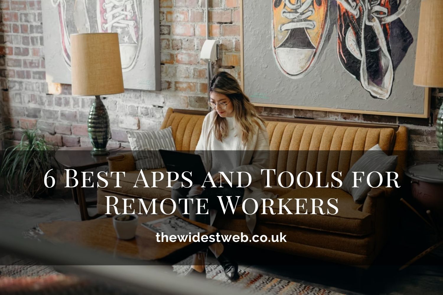 The 6 Best Apps & Tools for Remote Workers’ improved Productivity & Efficiency