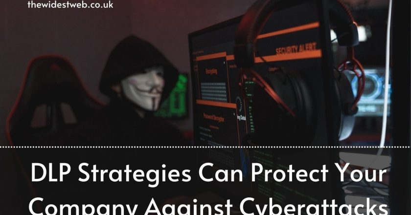 How DLP Strategies Can Protect Your Company Against Cyberattacks